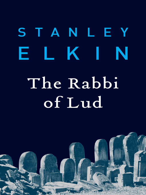 Title details for The Rabbi of Lud by Stanley Elkin - Available